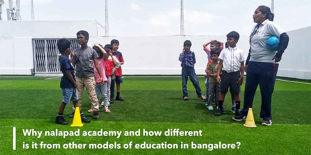 Why Nalapadacademy and how different is it from other model of education in Bangalore?
