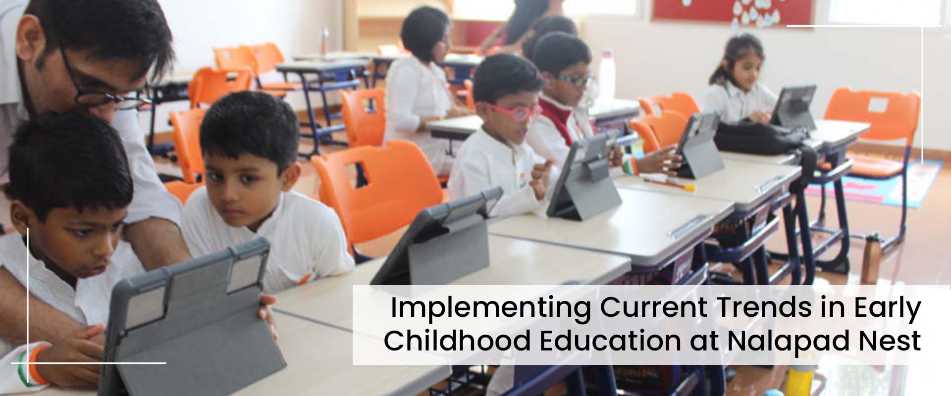 Implementing Current Trends In Early Childhood Education At Nalapad Nest